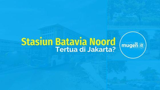 Stasiun Batavia Noord Tertua di Jakarta