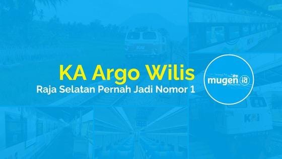 01 KA Argo Wilis Raja Selatan Pernah Jadi Nomor 1
