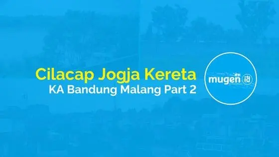 Cilacap Jogja Kereta (KA Bandung Malang 2)