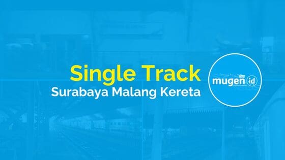 Single Track Surabaya Malang : Kereta Kurang Ideal