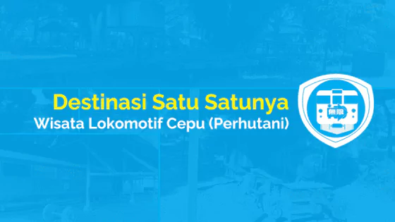 wisata lokomotif cepu perhutani kph cepu