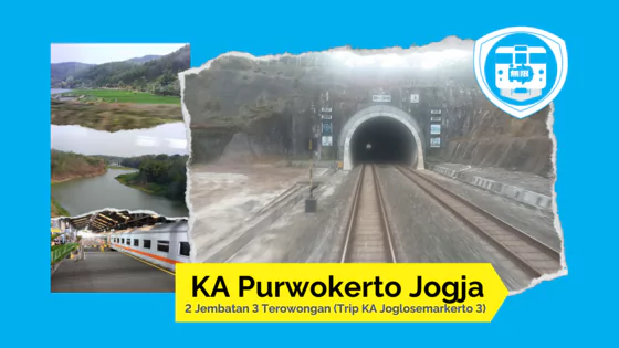ka purwokerto jogja 2 jembatan 3 terowongan (trip ka joglosemarkerto)