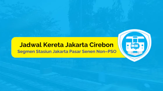 jadwal kereta jakarta cirebon segmen stasiun jakarta pasar senen