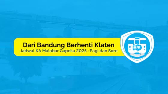ka malabar gapeka 2025 dari bandung berhenti klaten-tmp