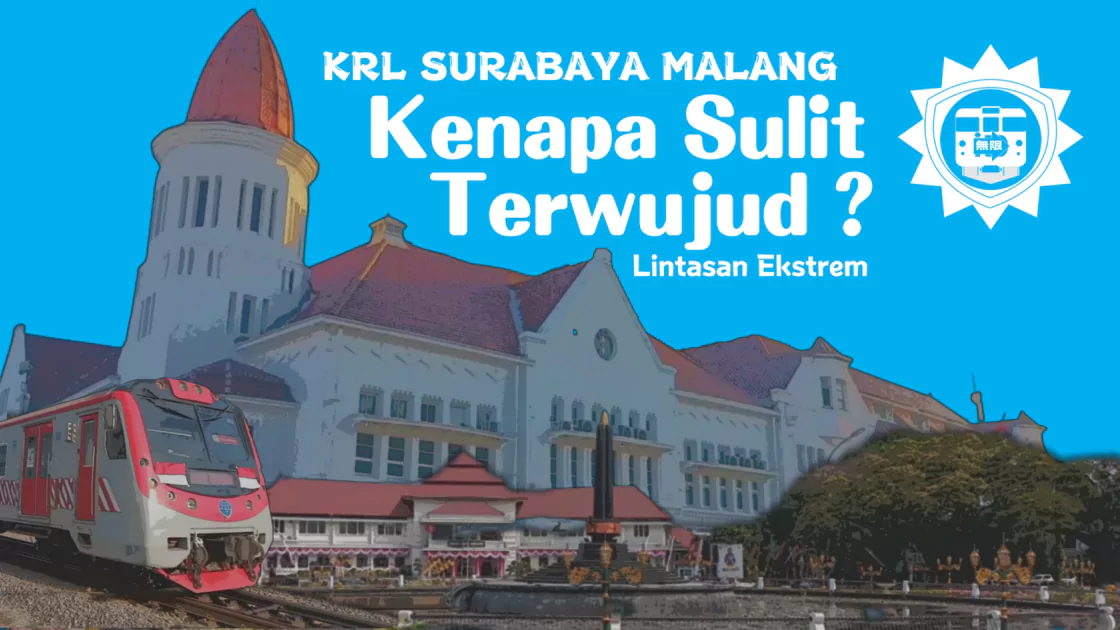 kenapa krl surabaya malang sulit terwujud (lintasan ekstrem)