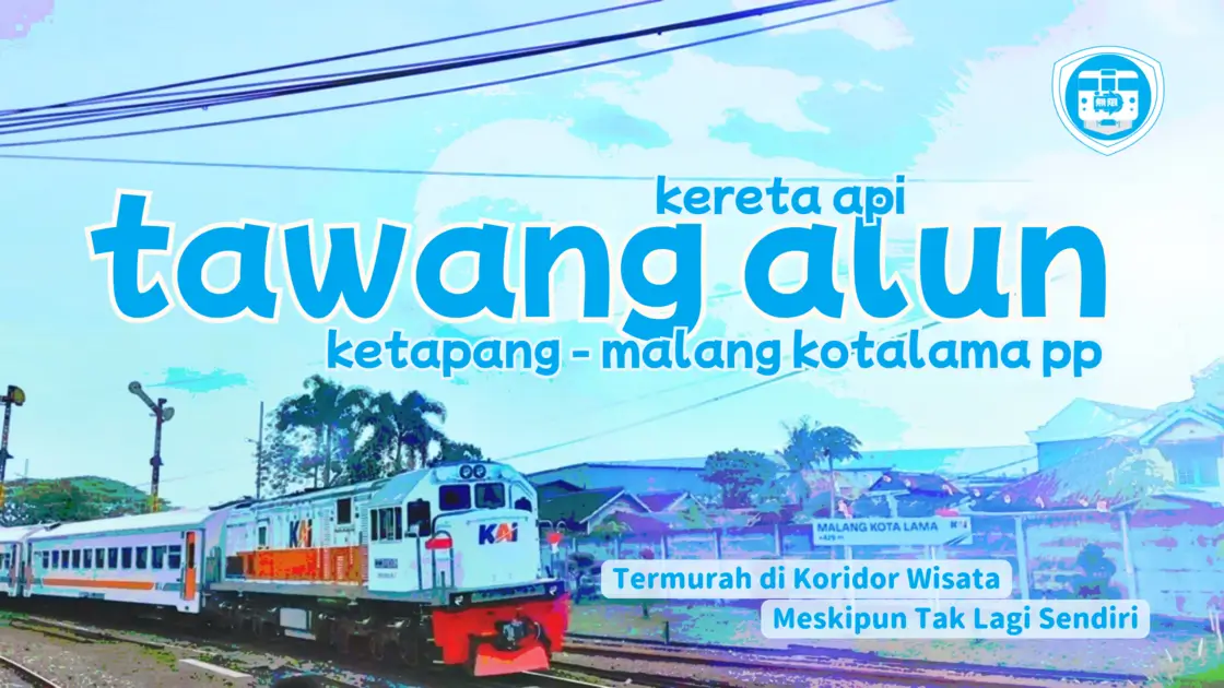 Kereta Api Tawang Alun Termurah di Koridor Wisata