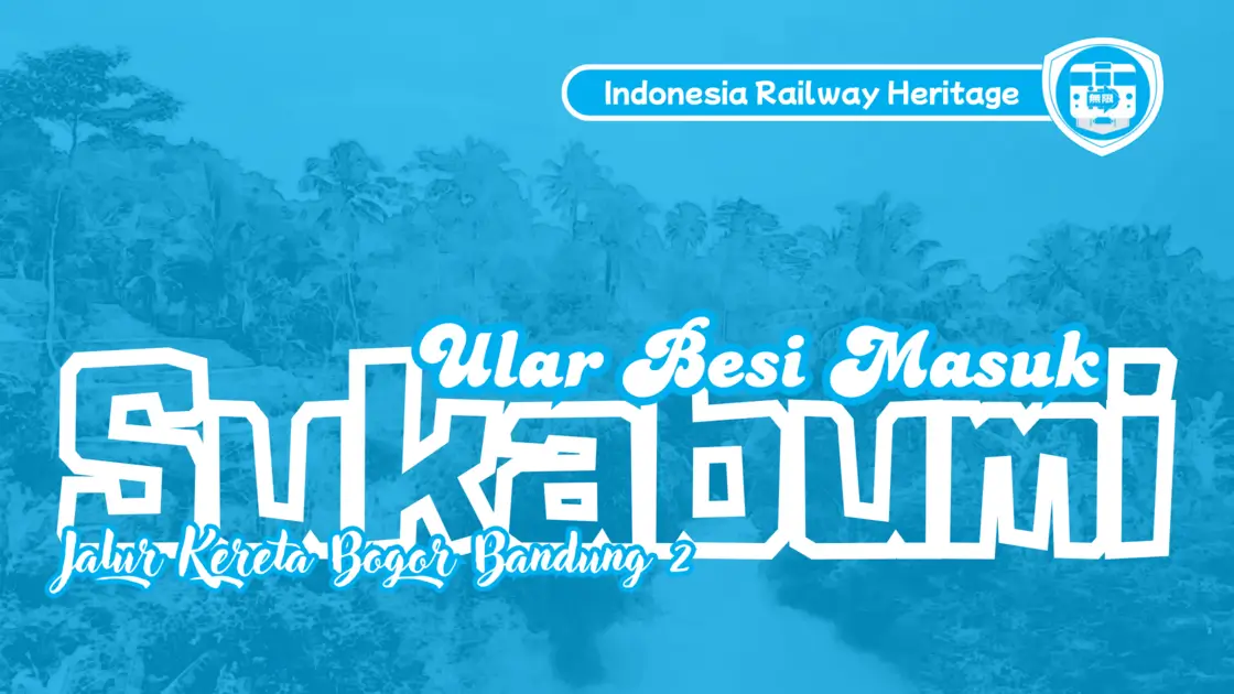 Jalur Kereta Bogor Bandung 2 _ Ular Besi Masuk Sukabumi