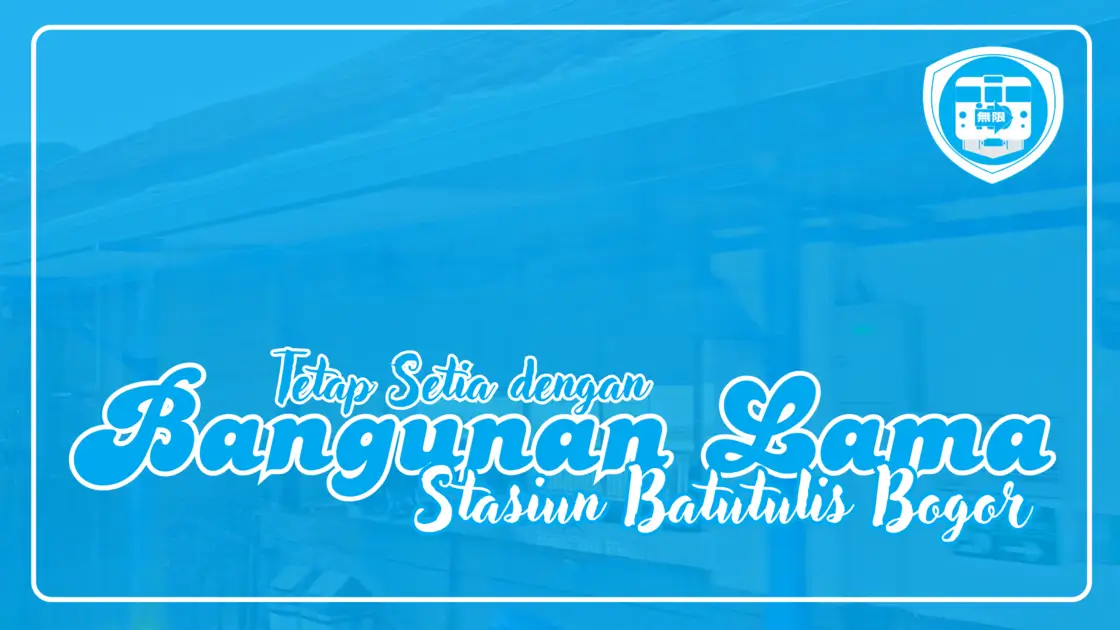 Stasiun Batutulis Bogor Tetap Setia dengan Bangunan Lama