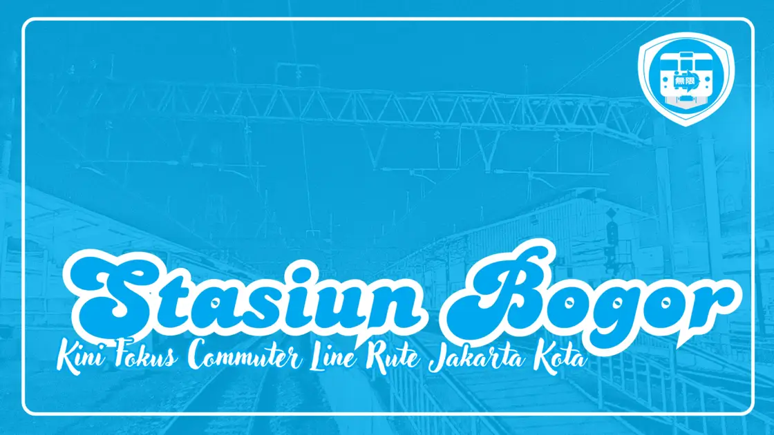 Stasiun Bogor Kini Fokus Commuter Line Rute Jakarta Kota