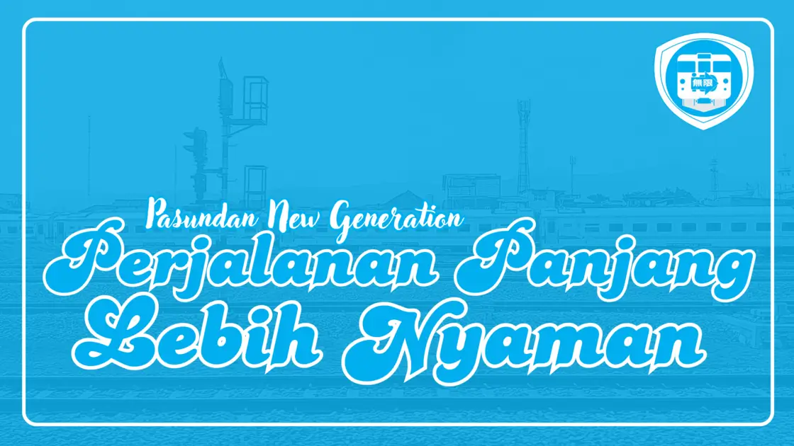 Pasundan New Generation _ Perjalanan Panjang Lebih Nyaman