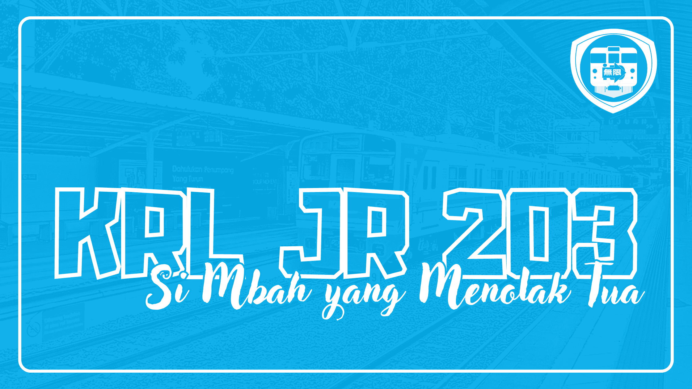 KRL JR 203 Si Mbah yang Menolak Tua