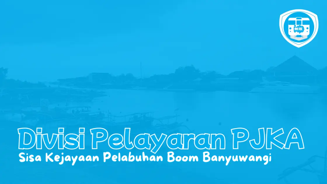 01 Divisi pelayaran PJKA Sisa Kejayaan Pelabuhan Boom Banyuwangi