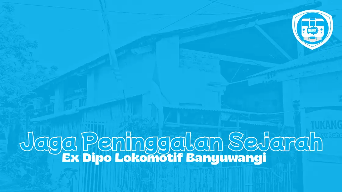 Ex Dipo Lokomotif Banyuwangi (Jaga Peninggalan Sejarah)