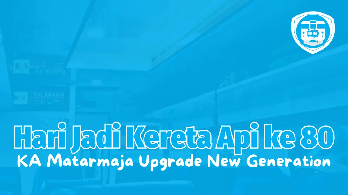 01 Hari Kereta Api dan Matarmaja New Generation
