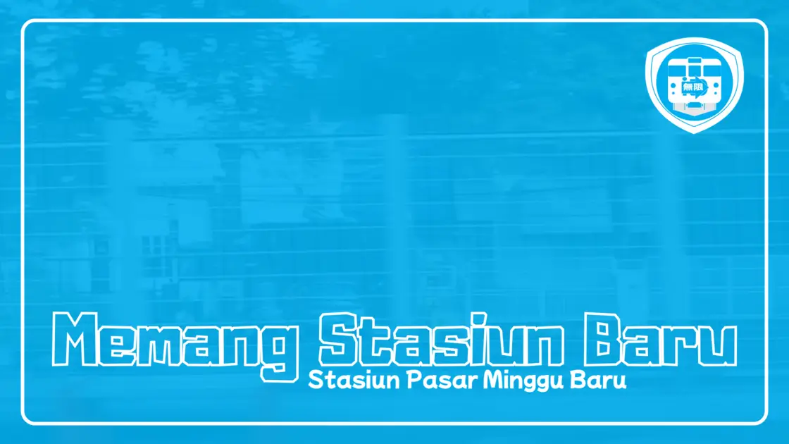 Stasiun Pasar Minggu Baru _ Memang Stasiun Baru (Sesuai Nama)