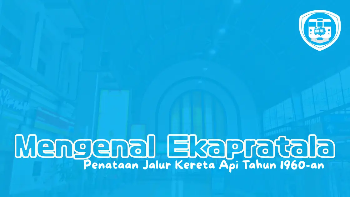 Ekapratala dan Penataan Jalur Kereta Api Tahun 1960an