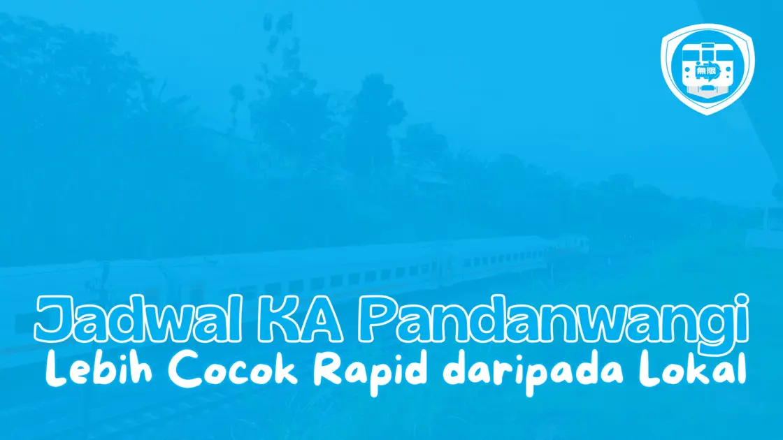 Jadwal KA Pandanwangi _ Lebih Cocok Rapid Daripada Lokal