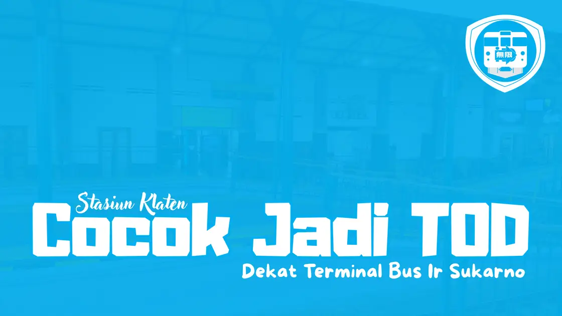 Stasiun Klaten Cocok Jadi TOD (Dekat Terminal Bus)