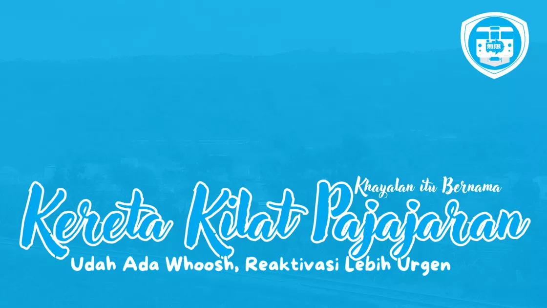 khayalan itu bernama kereta kilat pajajaran