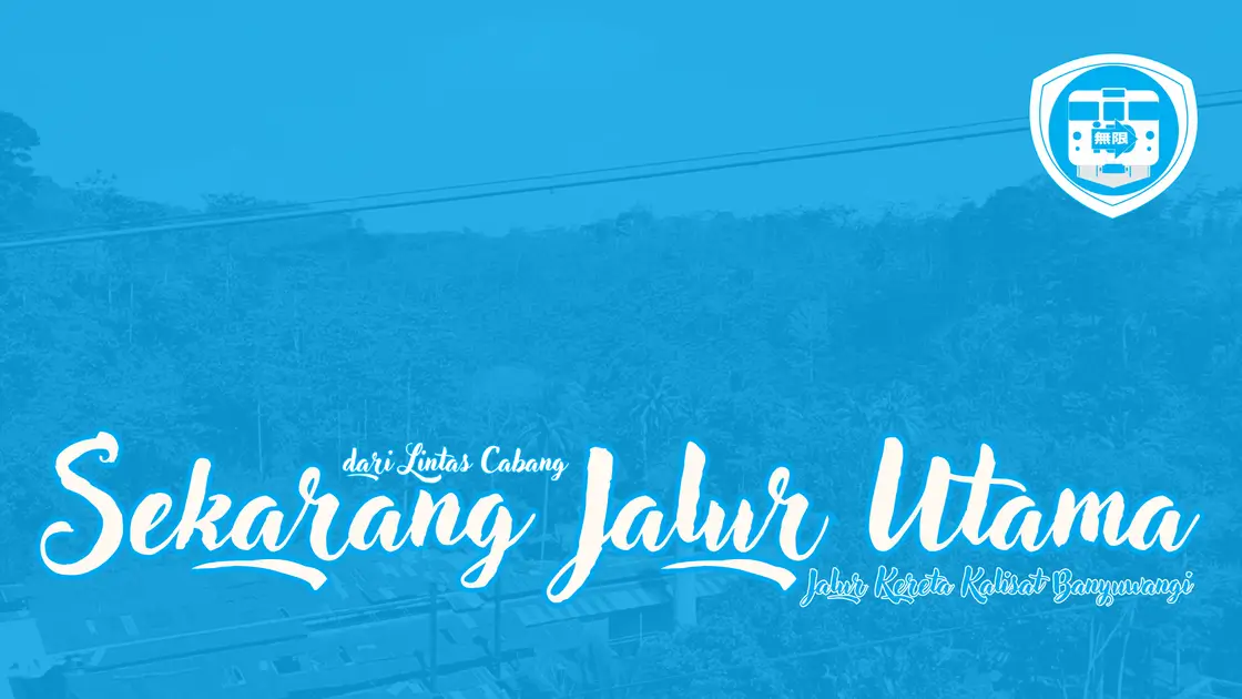 Jalur Kereta Kalisat Banyuwangi Sekarang Jalur Utama