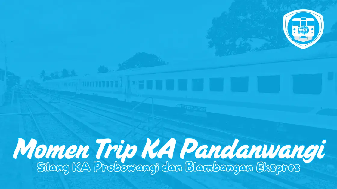 Momen Trip KA Pandanwangi Di Silang Dua KA Jarak Jauh