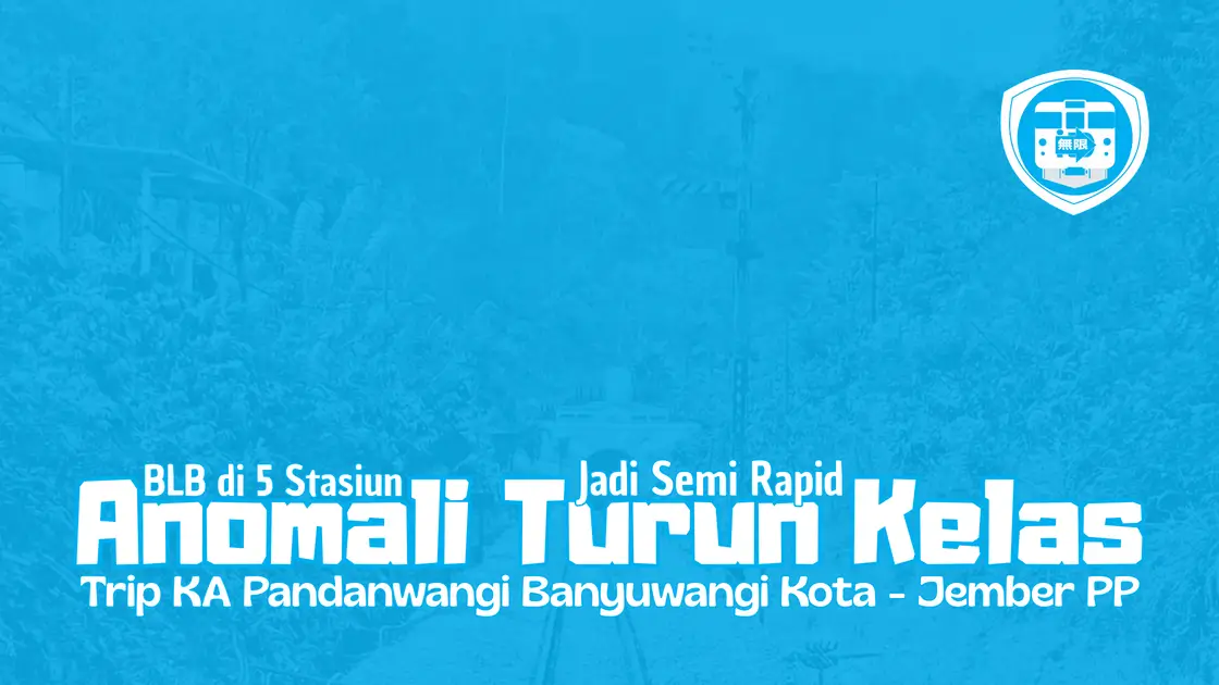 01 Trip KA Pandanwangi Banyuwangi Jember PP (Si Anomali Turun Kelas Jadi Semi Rapid)