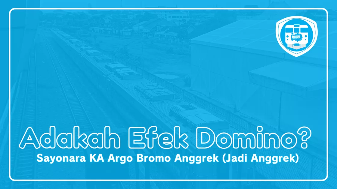 Adakah Efek Domino (Sayonara KA Argo Bromo Anggrek)