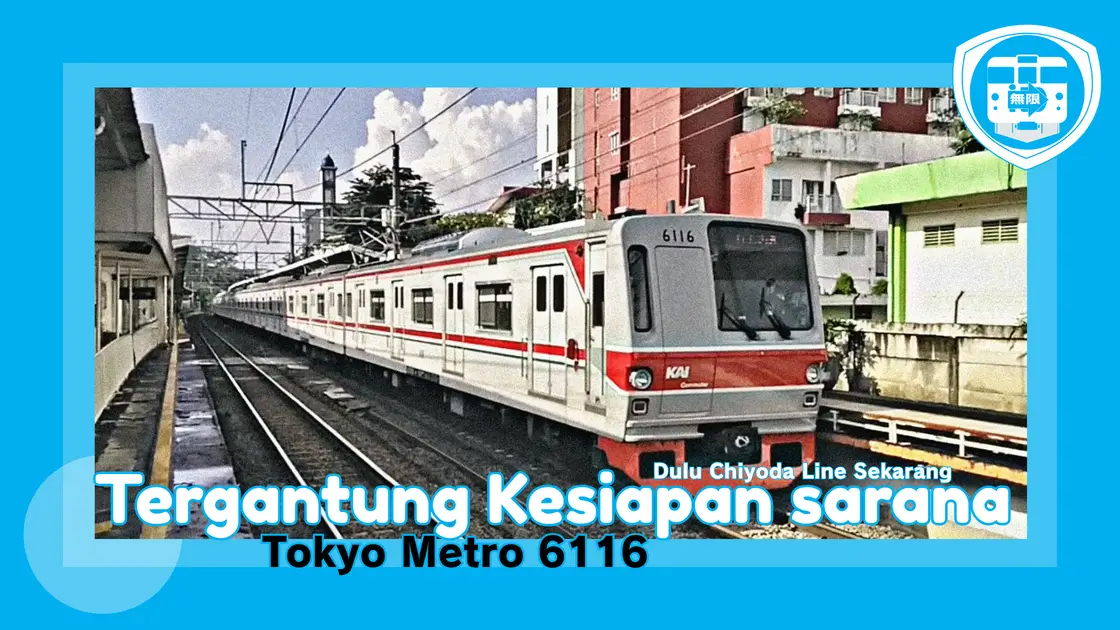 Tokyo Metro 6116 Dulu Chiyoda Line Sekarang Tergantung Kesiapan Sarana