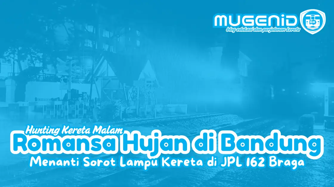 Hunting Kereta Malam (Romansa Hujan di Bandung)