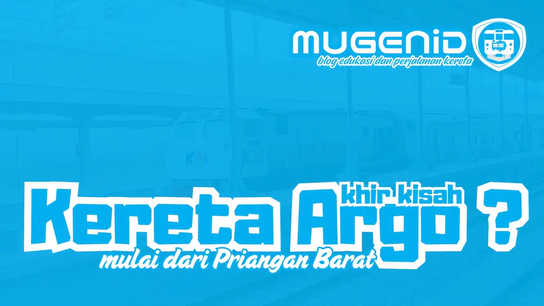 Akhir Kisah Kereta Argo (Mulai dari Priangan Barat)